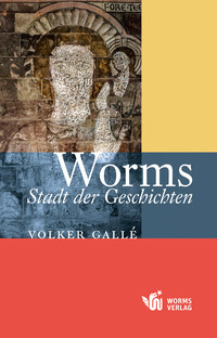 Worms – Stadt der Geschichten