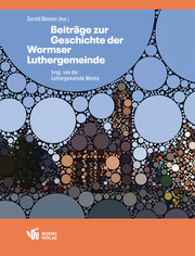 Beiträge zur Geschichte der Wormser Luthergemeinde